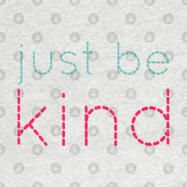 Just be kind. always be a kind human. by BoogieCreates